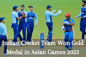 Indian Cricket Team Won Gold Medal in Asian Games 2023